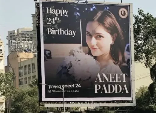A vibrant billboard in Mumbai suburbs dedicated to Aneet Padda for her 24th birthday.